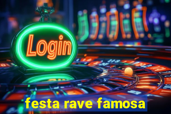 festa rave famosa